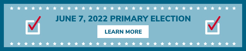 June 7, 2022 Primary Election - Learn More